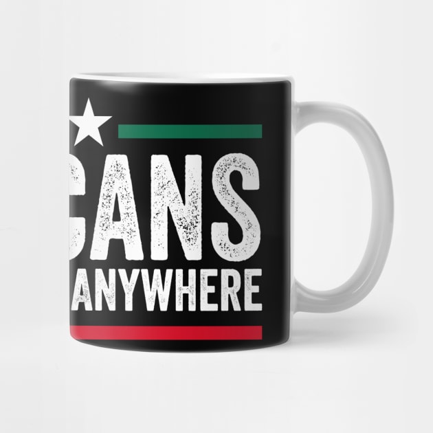 Mexicans Aren't Going Anywhere by ArtistTee ⭐⭐⭐⭐⭐